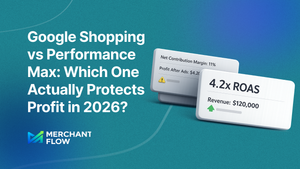 Google Shopping vs Performance Max: Which One Actually Protects Profit in 2026?
