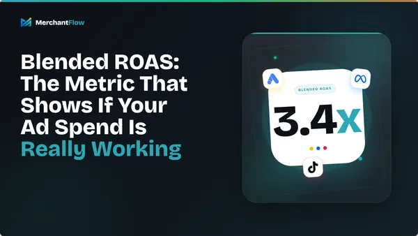 Blended ROAS: The Ecommerce Metric That Shows If Your Ad Spend Is Really Working